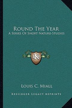 portada round the year: a series of short nature-studies (en Inglés)