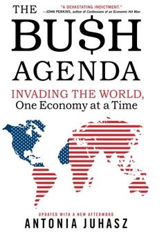 portada The Bush Agenda: Invading the World, one Economy at a Time (en Inglés)
