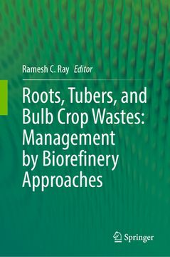 portada Roots, Tubers, and Bulb Crop Wastes: Management by Biorefinery Approaches (en Inglés)