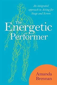 portada The Energetic Performer: An Integrated Approach to Acting for Stage and Screen (en Inglés)