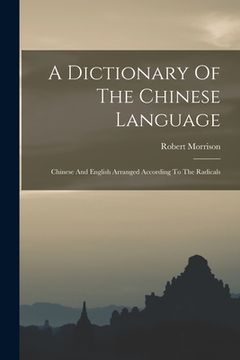 portada A Dictionary Of The Chinese Language: Chinese And English Arranged According To The Radicals