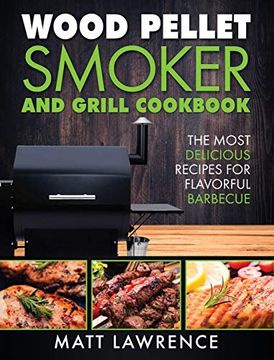 portada Wood Pellet Smoker and Grill Cookbook: The Most Delicious Recipes for Flavorful Barbecue (in English)