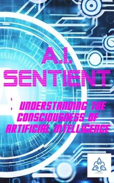 portada A.I. Sentient: Exploring the Consciousness of Artificial Intelligence (en Inglés)