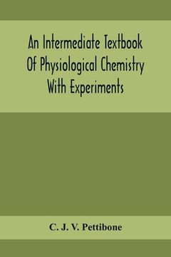 portada An Intermediate Textbook Of Physiological Chemistry With Experiments (en Inglés)