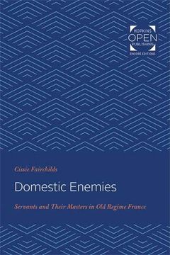 portada Domestic Enemies: Servants and Their Masters in old Regime France (en Inglés)
