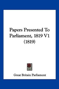 portada papers presented to parliament, 1819 v1 (1819) (en Inglés)