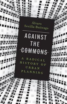 portada Against the Commons: A Radical History of Urban Planning 