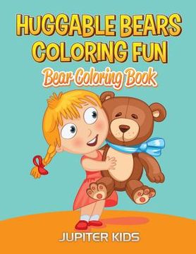 portada Huggable Bears Coloring Fun: Bear Coloring Book (en Inglés)