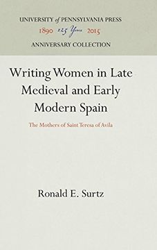 portada Writing Women in Late Medieval and Early Modern Spain: The Mothers of Saint Teresa of Avila (The Middle Ages Series) (en Inglés)