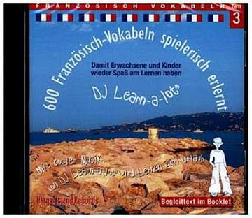 portada Französisch-Vokabeln Spielerisch Erlernt - Teil 3: Audio-Lern-Cds mit der Groovigen Musik von dj Learn-A-Lot®