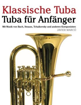 portada Klassische Tuba: Tuba für Anfänger. Mit Musik von Bach, Strauss, Tchaikovsky und anderen Komponisten (German Edition)