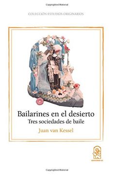 portada Bailarines en el Desierto: Tres Sociedades de Baile (in Spanish)