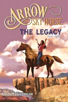 portada Arrow the Sky Horse: The Legacy (in English)