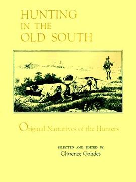 portada hunting in the old south: original narratives of the hunters (en Inglés)