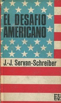 Libro EL DESAFIO AMERICANO., SERVAN-SCHREIBER, J.-J., ISBN 47828827.  Comprar en Buscalibre