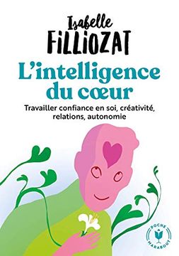 portada L'intelligence du Coeur: Travailler Confiance en Soi, Créativité, Relations, Autonomie (en Francés)