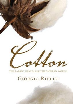 portada Cotton: The Fabric That Made the Modern World (in English)