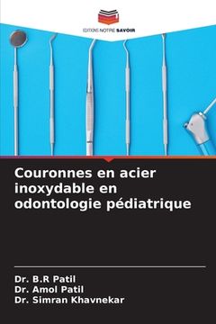 portada Couronnes en acier inoxydable en odontologie pédiatrique (en Francés)