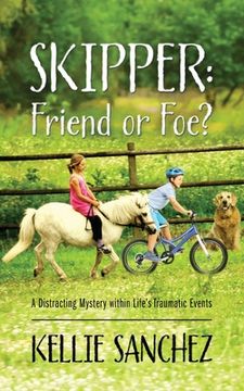 portada Skipper: Friend or Foe? A Distracting Mystery within Life's Traumatic Events (in English)