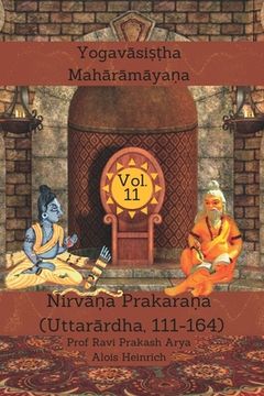 portada The Yogavāsiṣṭha Mahārāmāyaṇa, Vol. 11: Nirvāṇa Prakaraṇa (Uttarārdha, 111-164) (en Inglés)