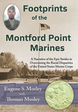 portada Footprints of the Montford Point Marines: A Narrative of the Epic Strides in Overcoming the Racial Disparities of the United States Marine Corps (en Inglés)