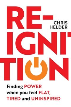 portada Re-Ignition: Finding POWER when you feel FLAT, TIRED and UNINSPIRED (en Inglés)