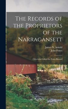 portada The Records of the Proprietors of the Narragansett: Otherwise Called the Fones Record (in English)