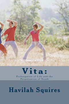 portada Vita: : Prolongation of Life and the Perpetuation of Youth (in English)