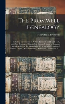 portada The Bromwell Genealogy: Including Descendants of William Bromwell and Beulah Hall, With Data Relating to Others of the Bromwell Name in Americ (in English)