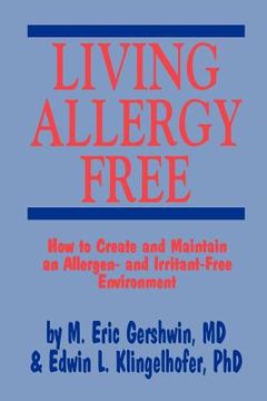 portada living allergy free: how to create and maintain an allergen- and irritant-free environment (en Inglés)
