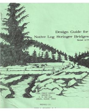 portada Design Guide for Native Log Stringer Bridges (en Inglés)