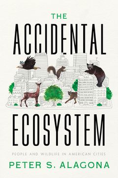 portada The Accidental Ecosystem: People and Wildlife in American Cities (en Inglés)