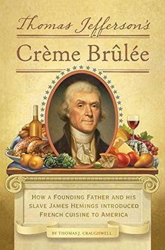 portada Thomas Jefferson's Creme Brulee: How a Founding Father and His Slave James Hemings Introduced French Cuisine to America (en Inglés)