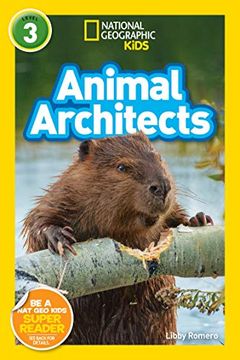 portada National Geographic Readers: Animal Architects (L3) (National Geographic Kids Readers, Level 3) 