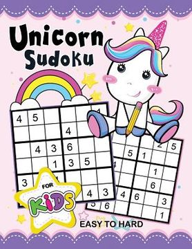 portada Unicorn Sudoku Book for Kids: Easy to Hard Activity Early Learning Workbook with Unicorn Coloring Pages (in English)