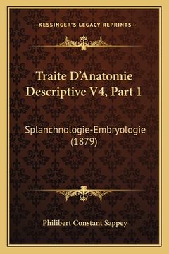 portada Traite D'Anatomie Descriptive V4, Part 1: Splanchnologie-Embryologie (1879) (in French)