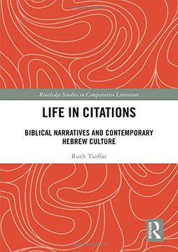 portada Life in Citations: Biblical Narratives and Contemporary Hebrew Culture (Routledge Studies in Comparative Literature) 