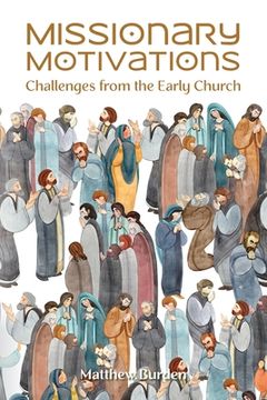 portada Missionary Motivations: Challenges from the Early Church (in English)