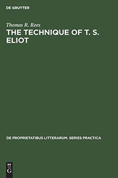 portada The Technique of t. S. Eliot (de Proprietatibus Litterarum. Series Practica) (en Inglés)