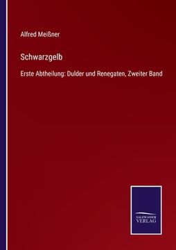 portada Schwarzgelb: Erste Abtheilung: Dulder und Renegaten, Zweiter Band (en Alemán)