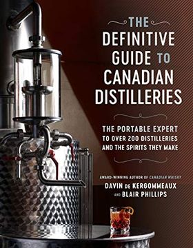 portada The Definitive Guide to Canadian Distilleries: The Portable Expert to Over 200 Distilleries and the Spirits They Make (from Absinthe to Whisky, and Ev (en Inglés)