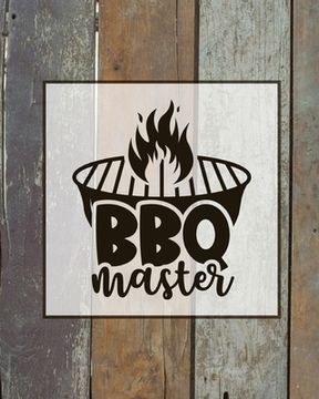 portada BBQ Master, BBQ Journal: Grill Recipes Log Book, Favorite Barbecue Recipe Notes, Gift, Secret Notebook, Grilling Record, Meat Smoker Logbook (en Inglés)