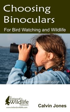 portada Choosing Binoculars for Bird Watching and Wildlife: 12 essential tips to help you pick the perfect wildlife and birding binocular (in English)