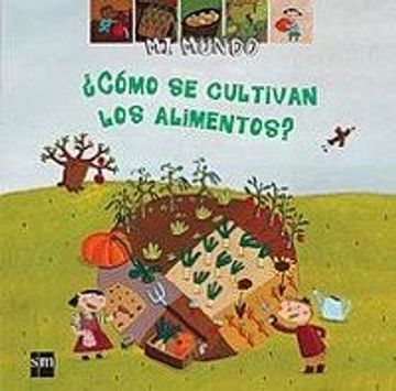portada ¿Cómo se cultivan los alimentos? (Mi mundo) (in Spanish)