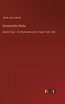 portada Gesammelte Werke: Zweiter Band - Die Wiedergeborenen, Hagars Sohn, Blut (in German)