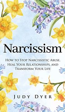 portada Narcissism: How to Stop Narcissistic Abuse, Heal Your Relationships, and Transform Your Life (in English)