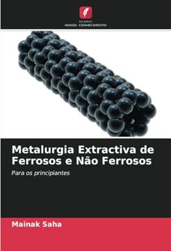 portada Metalurgia Extractiva de Ferrosos e não Ferrosos: Para os Principiantes (in Portuguese)