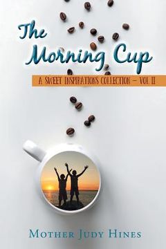 portada The Morning Cup: A Sweet Inspirations Collection Vol II (en Inglés)