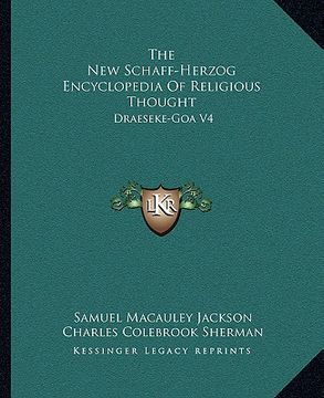 portada the new schaff-herzog encyclopedia of religious thought: draeseke-goa v4 (en Inglés)
