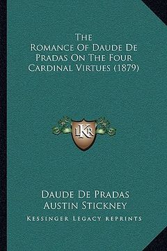 portada the romance of daude de pradas on the four cardinal virtues (1879) (en Inglés)